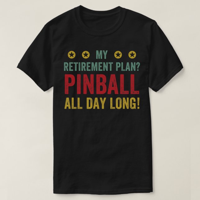Camiseta Plan de Jubilación Pinball All Day Machines Arcade (Diseño del anverso)