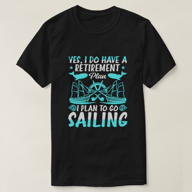 Camiseta Plan De Jubilación Que Planeo Ir A Navegar (Diseño del anverso)