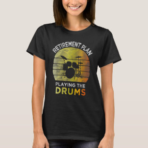 Camiseta Plan de jubilación tocando la batería baterista Vi