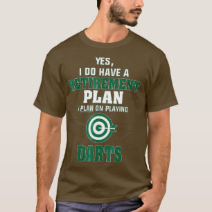 Camiseta Plan de Jugar al Plan de Jubilación de Dardos