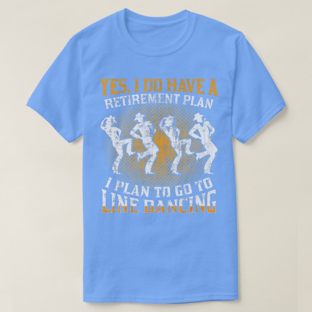 Camiseta Plan De Retiro De Danza De Línea De Danza De Línea (Diseño del anverso)