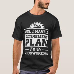 Camiseta Plan de retiro de la carpintería