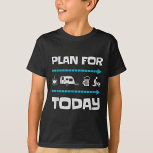 Camiseta Plan divertido para hoy Regalo de campamento de ca