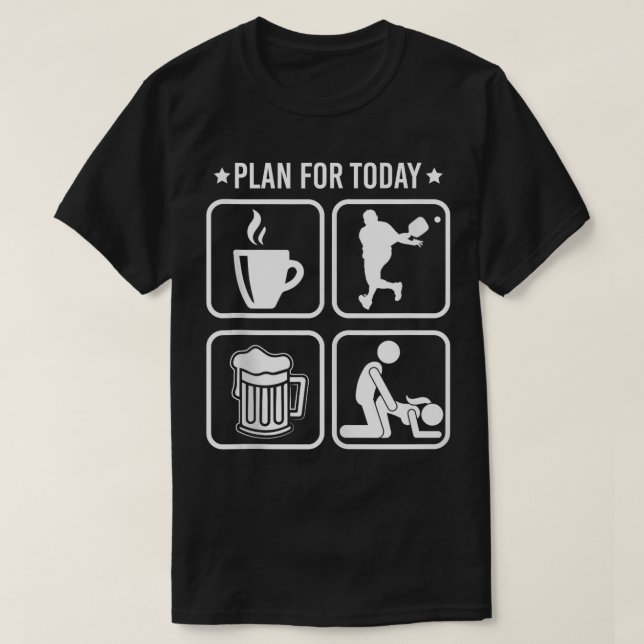 Camiseta Plan para el jugador de picoteo de hoy Beer Funny (Diseño del anverso)