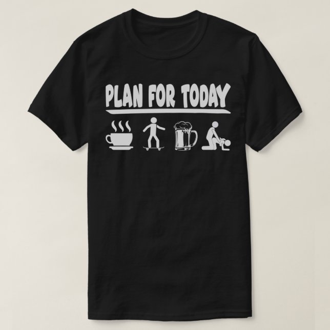 Camiseta Planear hoy mismo la cerveza para patinar en café  (Diseño del anverso)
