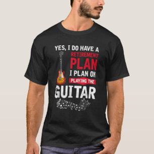 Camiseta Planear tocar la guitarra Sí tengo un retiro