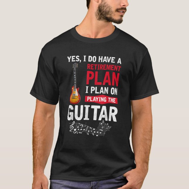 Camiseta Planear tocar la guitarra Sí tengo un retiro (Anverso)