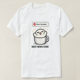 Camiseta Planes Cancelados Es La Mejor Noticia - Adorable C