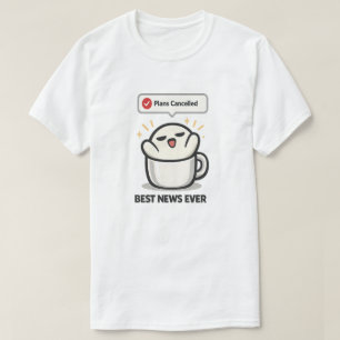 Camiseta Planes Cancelados Es La Mejor Noticia - Adorable C