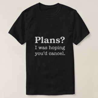 Camiseta ¿Planes? Esperaba que Cancelaras — Versión Oscura