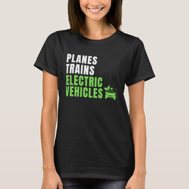 Camiseta Planes Trains & E Cars EV Owner Drive EVs  Electri (Anverso)