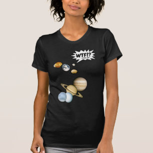 Camiseta ¿¡Planeta Pluto WTF!? Astronomía divertida de cien