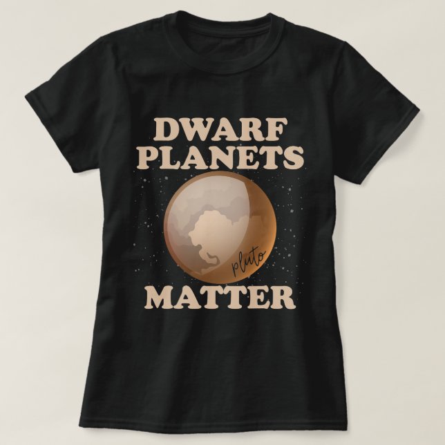 Camiseta Planetas enanos importan graciosos planetas Plutón (Diseño del anverso)