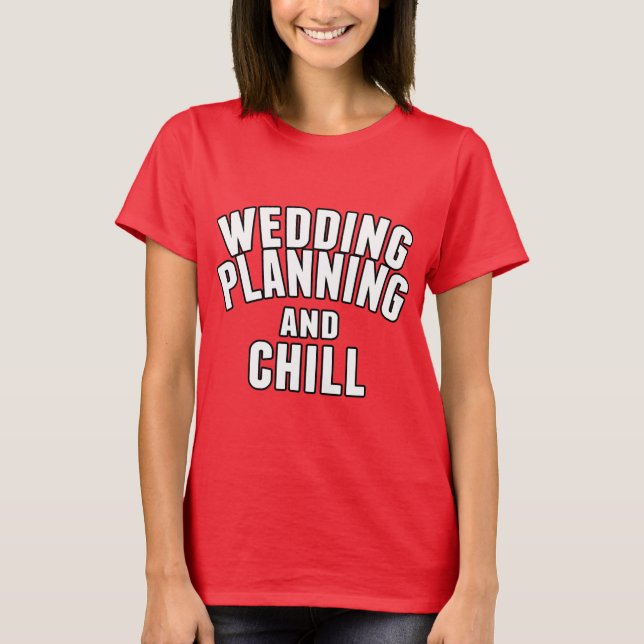 Camiseta Planificación boda y Chill (Anverso)