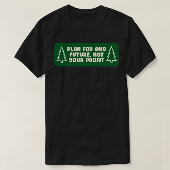 Camiseta Planificar nuestro futuro, no su beneficio Cambio  (Diseño del anverso)