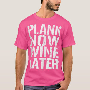 Camiseta Plank Now Wine Después Ejercer Fitness Gym 