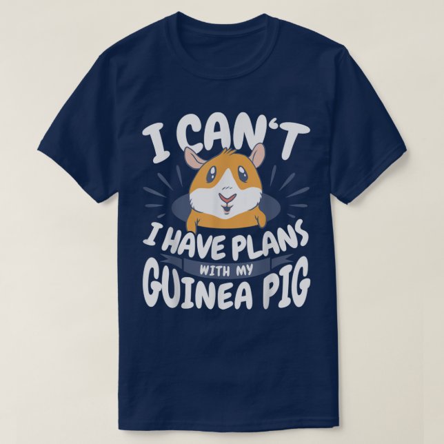 Camiseta Plans With My Guinea Pig  (Diseño del anverso)