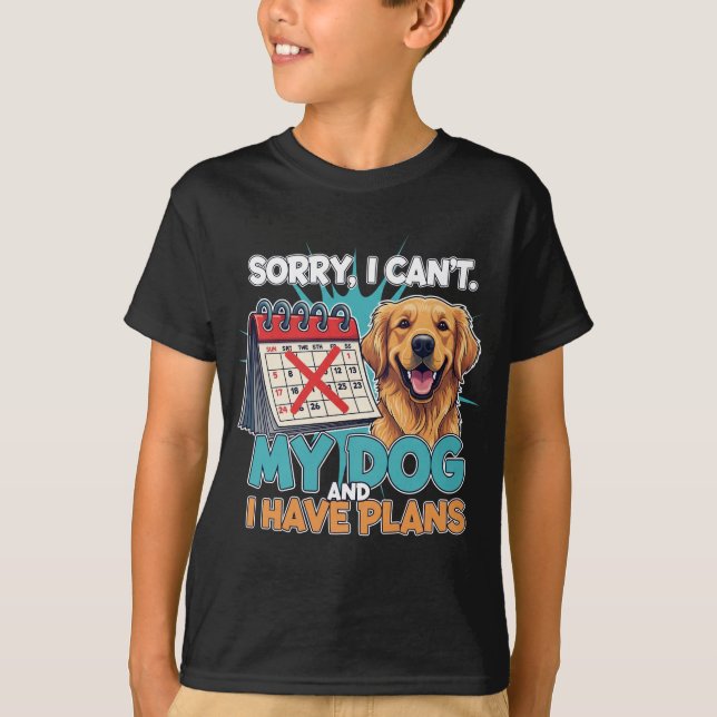 Camiseta Plans with My Pup – Sorry, Not Sorry. T-shirt  (Anverso)