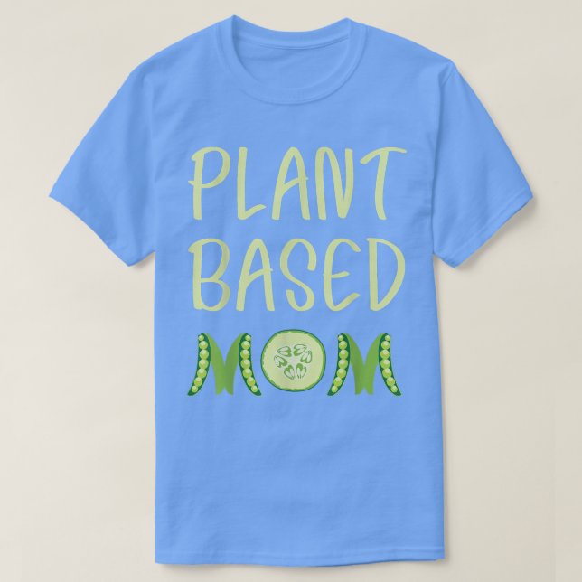 Camiseta Plant Based Mom Vegan Mother Vegetarian Mama Momma (Diseño del anverso)