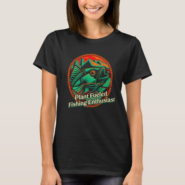 Camiseta Plant Fueled Fishing Enthusiast Lifestyle Hunting  (Anverso)