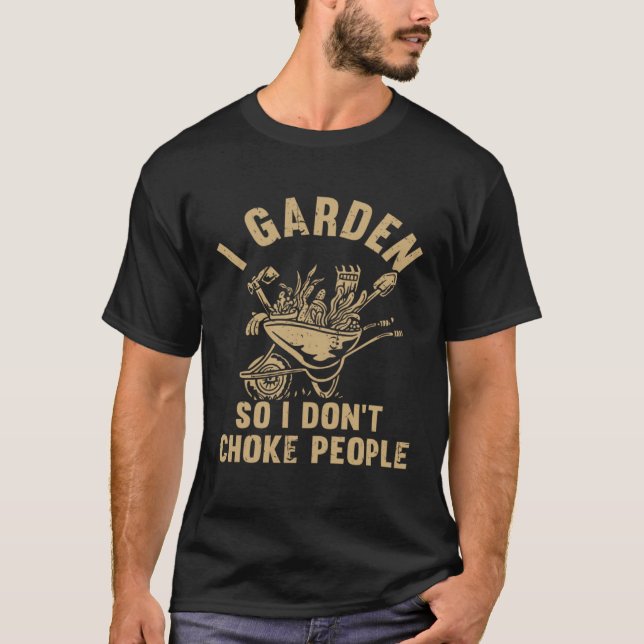 Camiseta Plant Gardening I Garden So I Don t Choke People (Anverso)