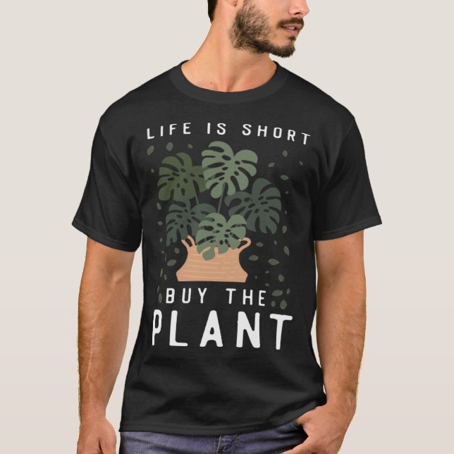 Camiseta Plant  Gardening Monstera Life Is Short Buy The Pl (Anverso)