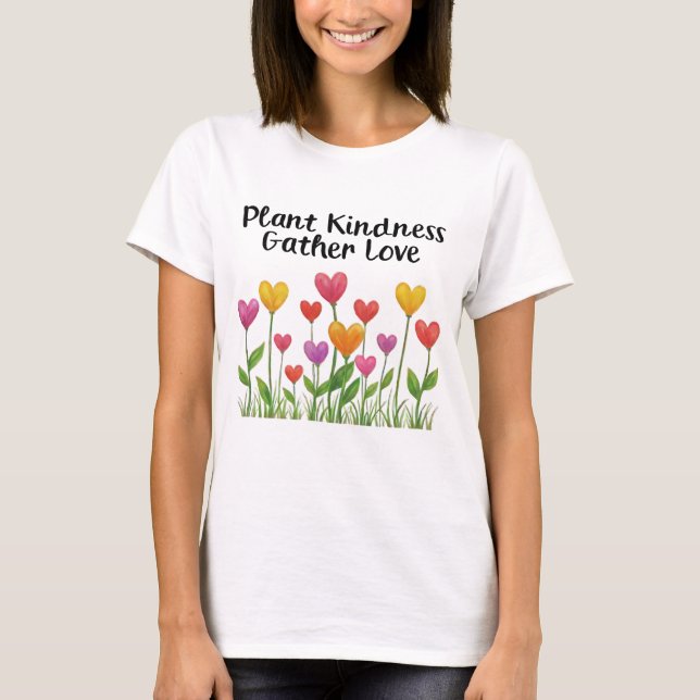 Camiseta Plant Kindness Gather Love Valentine Mother's Day  (Anverso)