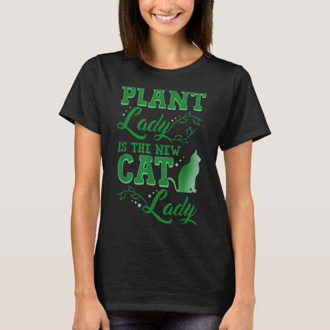 Camiseta Plant Lady Is The New Cat Lady Funny Gardening Quo (Anverso)