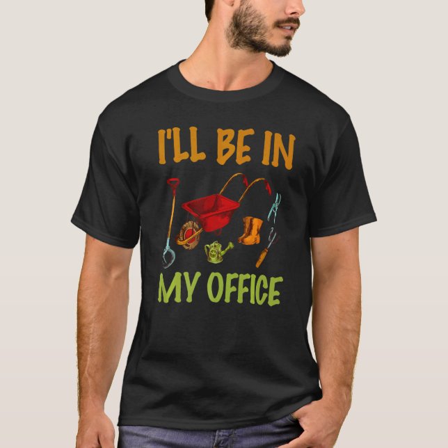 Camiseta Plant Lover Gardening Gardener I'll Be In My Offic (Anverso)