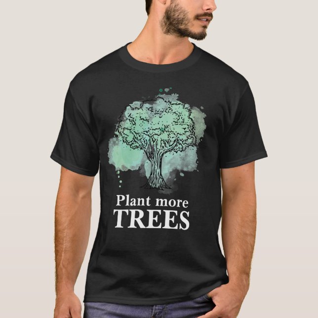 Camiseta Plant more trees - tree design and quote (Anverso)
