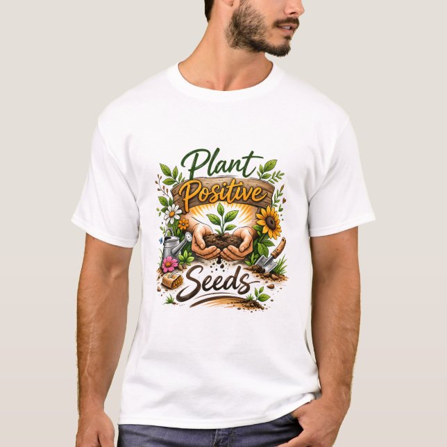 Camiseta Plant Positive Seeds Nurturing Garden Art. (Anverso)