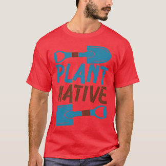 Camiseta Planta de jardinería Nativa Entusiasta Planta Orgá