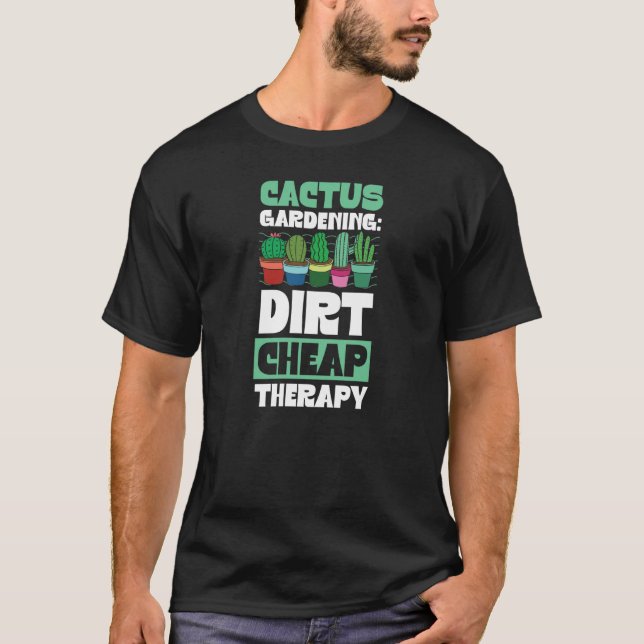 Camiseta Planta de Terapia Cactus Gardening Dirt Cheap (Anverso)