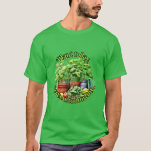 Camiseta Planta hoy, cosecha mañana.