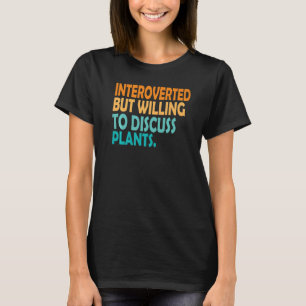 Camiseta Planta Introvertida Pero Dispuesta A Discutir La V
