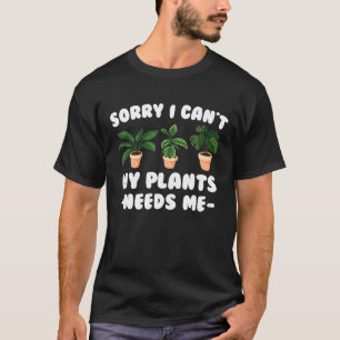 Camiseta Planta - Siento No Poder Que Mis Plantas Me Necesi