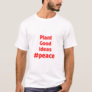 Camiseta Plantar buenas ideas #Peace