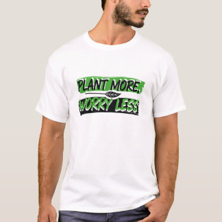 Camiseta Plantar más, preocuparse menos, Tee de Naturaleza