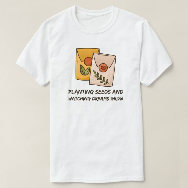Camiseta Plantar Semillas Y Ver Los Sueños Cultivar Jardine (Diseño del anverso)
