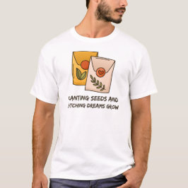 Camiseta Plantar Semillas Y Ver Los Sueños Cultivar Jardine