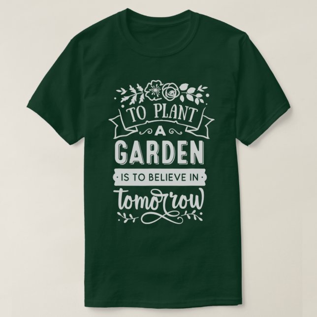 Camiseta Plantar Un Jardín Es Creer En El Jardín Mañana (Diseño del anverso)