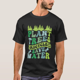 Camiseta Plantas Árboles reciclan para salvar agua Día Eh