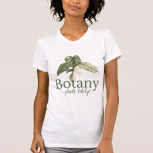 Camiseta ¿Plantas Botánicas Últimamente? Funny Plant Lover