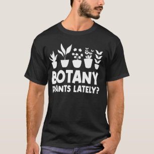 Camiseta Plantas Botánicas Últimamente Funny Planta de Jard