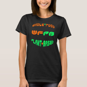 Camiseta Plantas De Alimentos Enteras Basadas En (Wfpb)