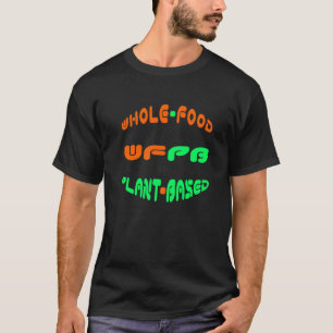 Camiseta Plantas De Alimentos Enteras Basadas En (Wfpb)