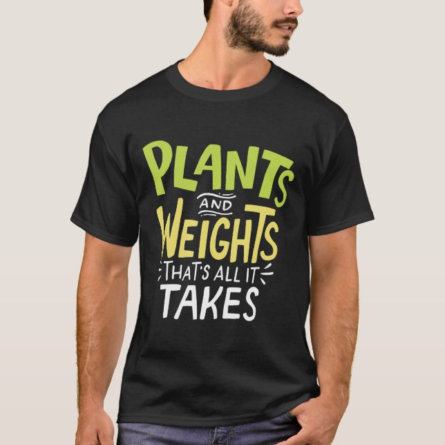 Camiseta Plantas Y Pesos, Todo Lo Que Toma El Peso Vegetal (Anverso)