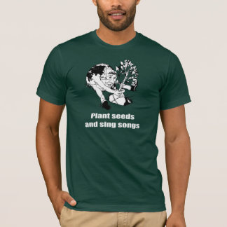 Camiseta Plante las semillas y cante las canciones -
