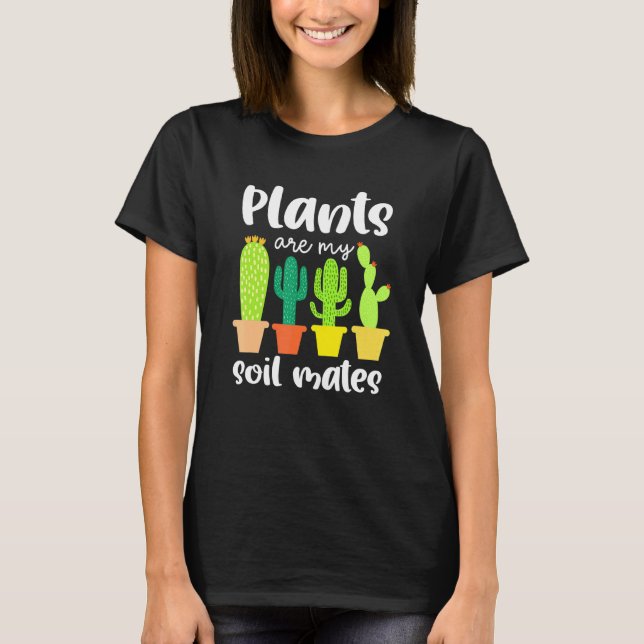 Camiseta Plants Are My Soil Mates Succulent Plants Garden (Anverso)