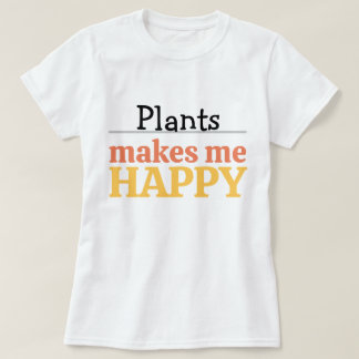 Camiseta Plants Make Me Happy Quote Vibrant Modern Colorful